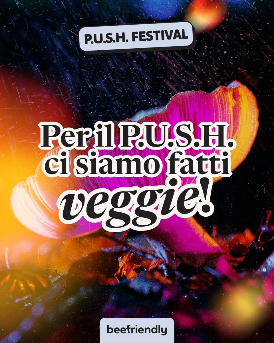 Beefriendly al P.U.S.H. Festival con una proposta vegetariana
